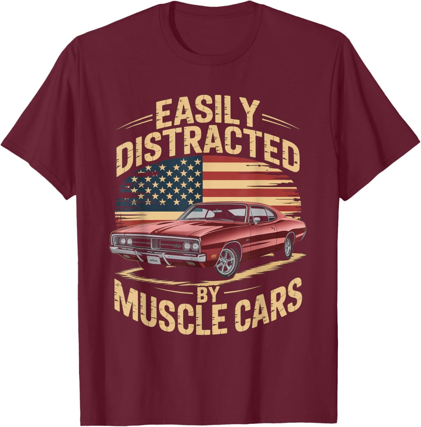 Easily Distracted by Muscle Cars Classic American car Lovers T-Shirt - T-Shirt | Maroon