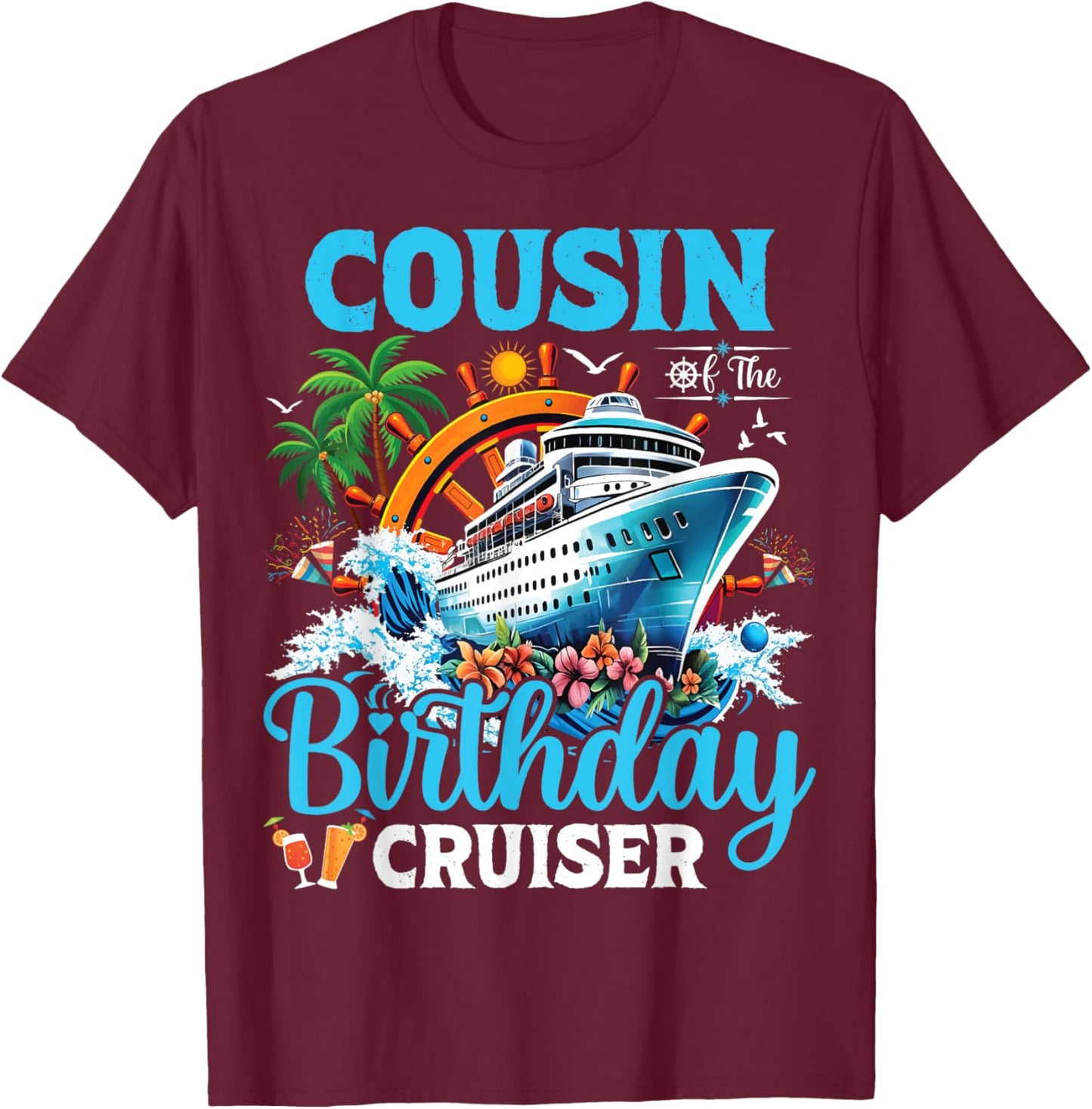 Cousin Of The Birthday Cruiser Cruise Boat Birthday Party T-Shirt - T-Shirt | Maroon