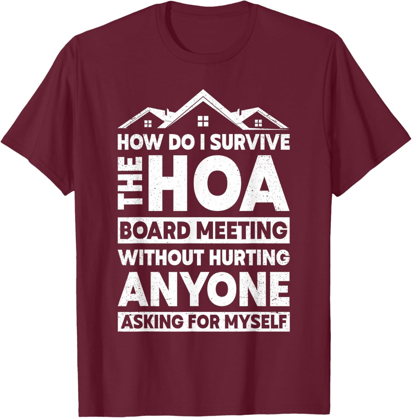 Funny Home Owners Association HOA President T-Shirt - T-Shirt | Maroon