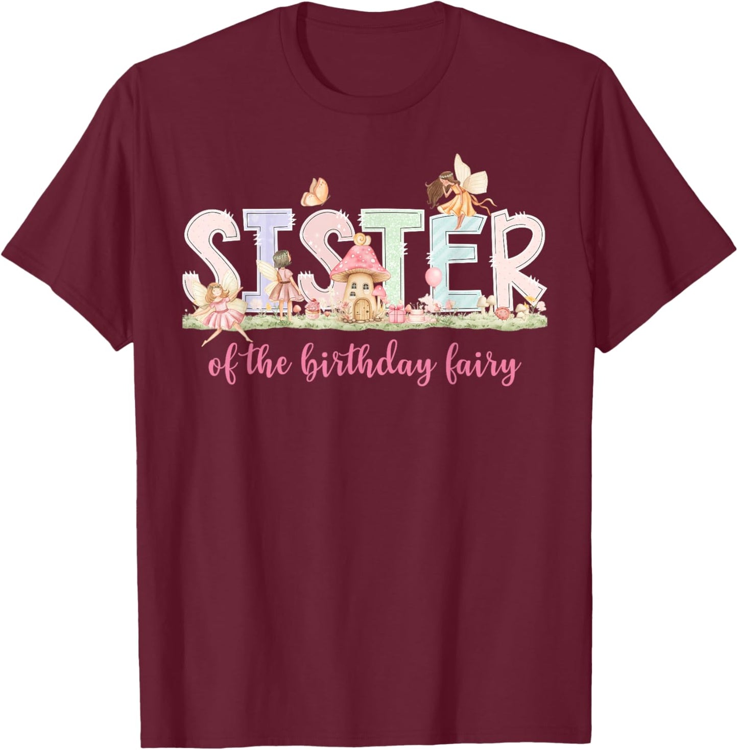 Sister of The Birthday Fairy Girl Magical Family Matching T-Shirt - T-Shirt | Maroon