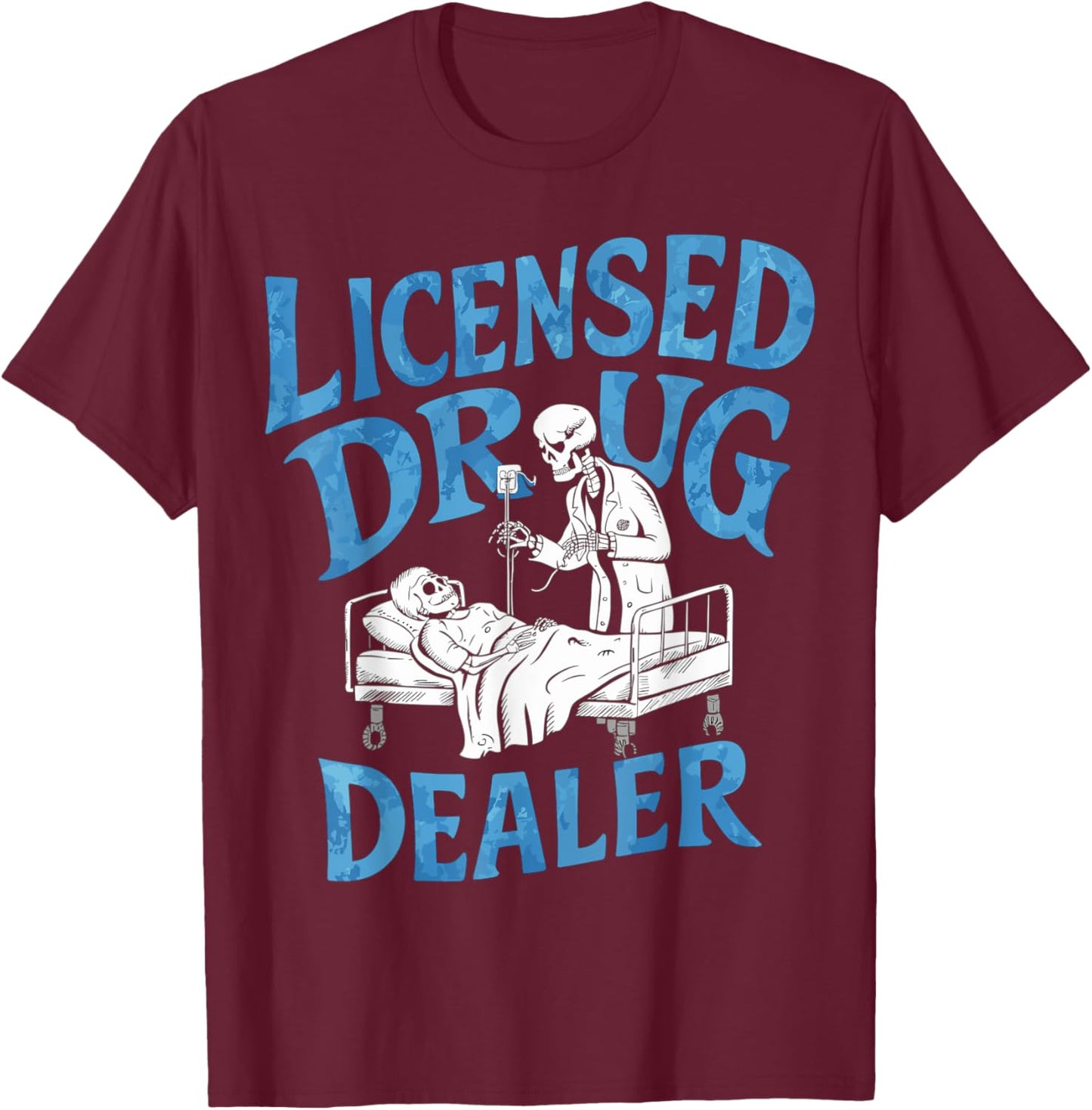 Licensed Drug Dealer Trafficker Design For a Pharmacist T-Shirt - T-Shirt | Maroon
