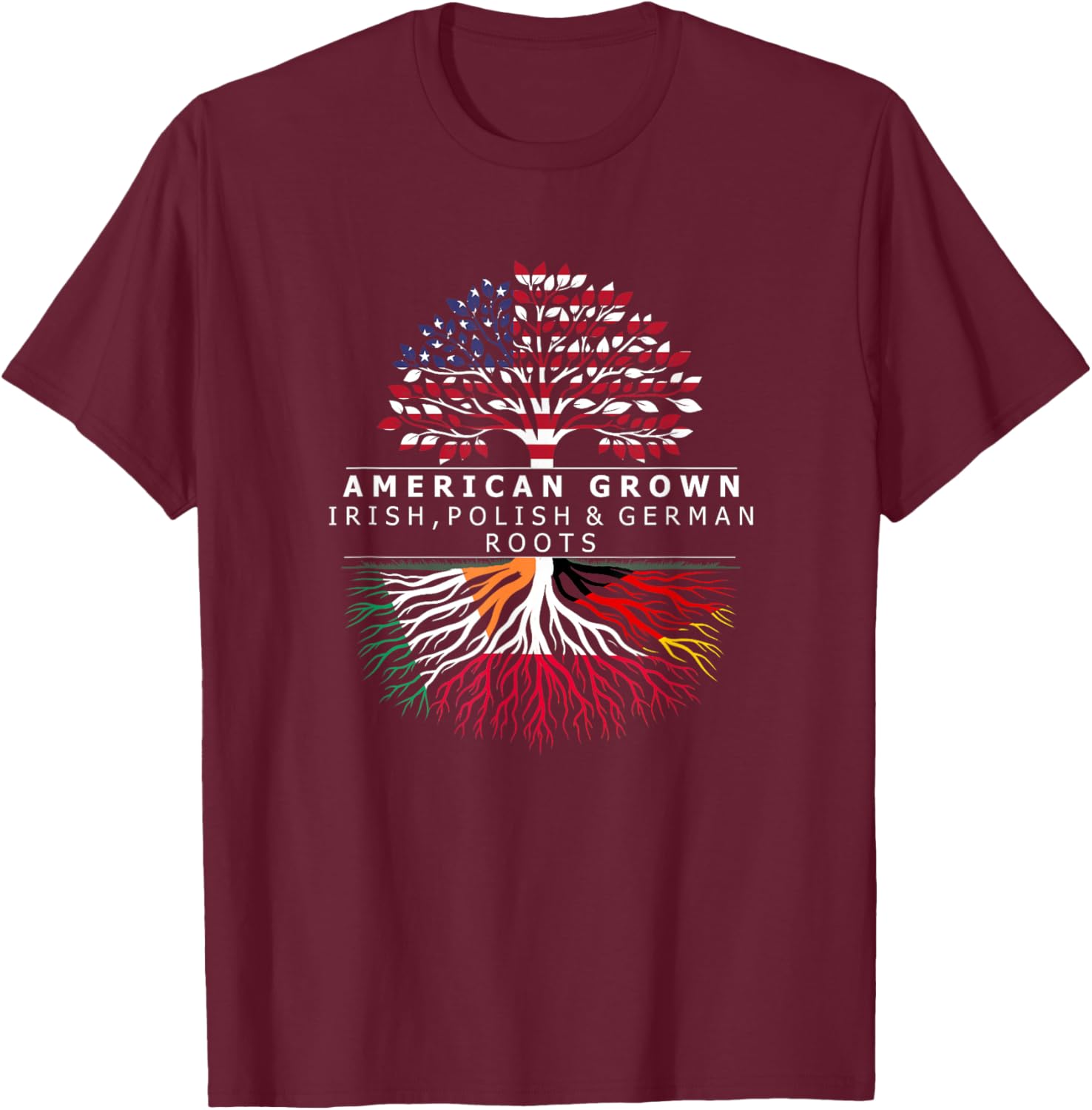 American Grown with Flag Heritage Irish Polish German Roots T-Shirt - T-Shirt | Maroon