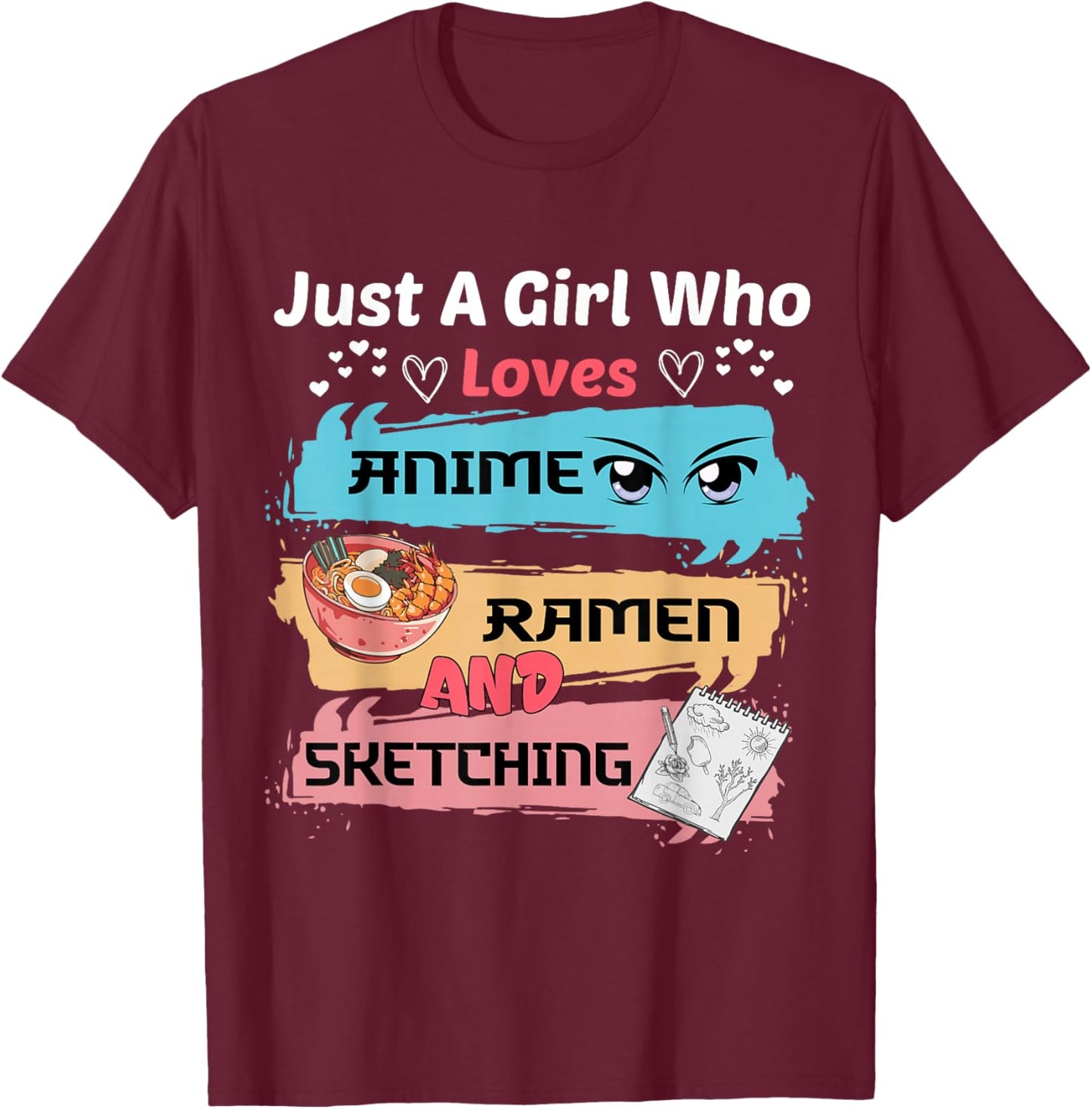 Just A Girl Who Loves Anime Ramen And Sketching Kawaii Anime T-Shirt - T-Shirt | Maroon