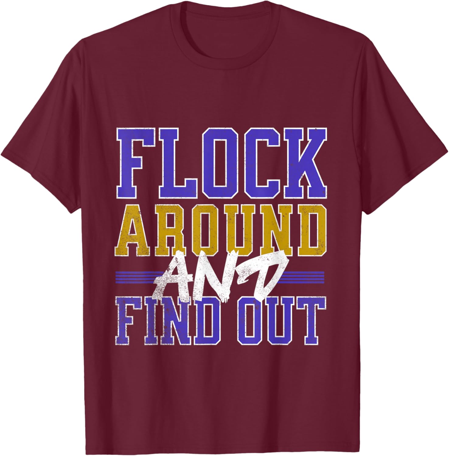 Flock Around and Find Out T-Shirt - T-Shirt | Maroon