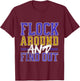 Flock Around and Find Out T-Shirt - T-Shirt | Maroon