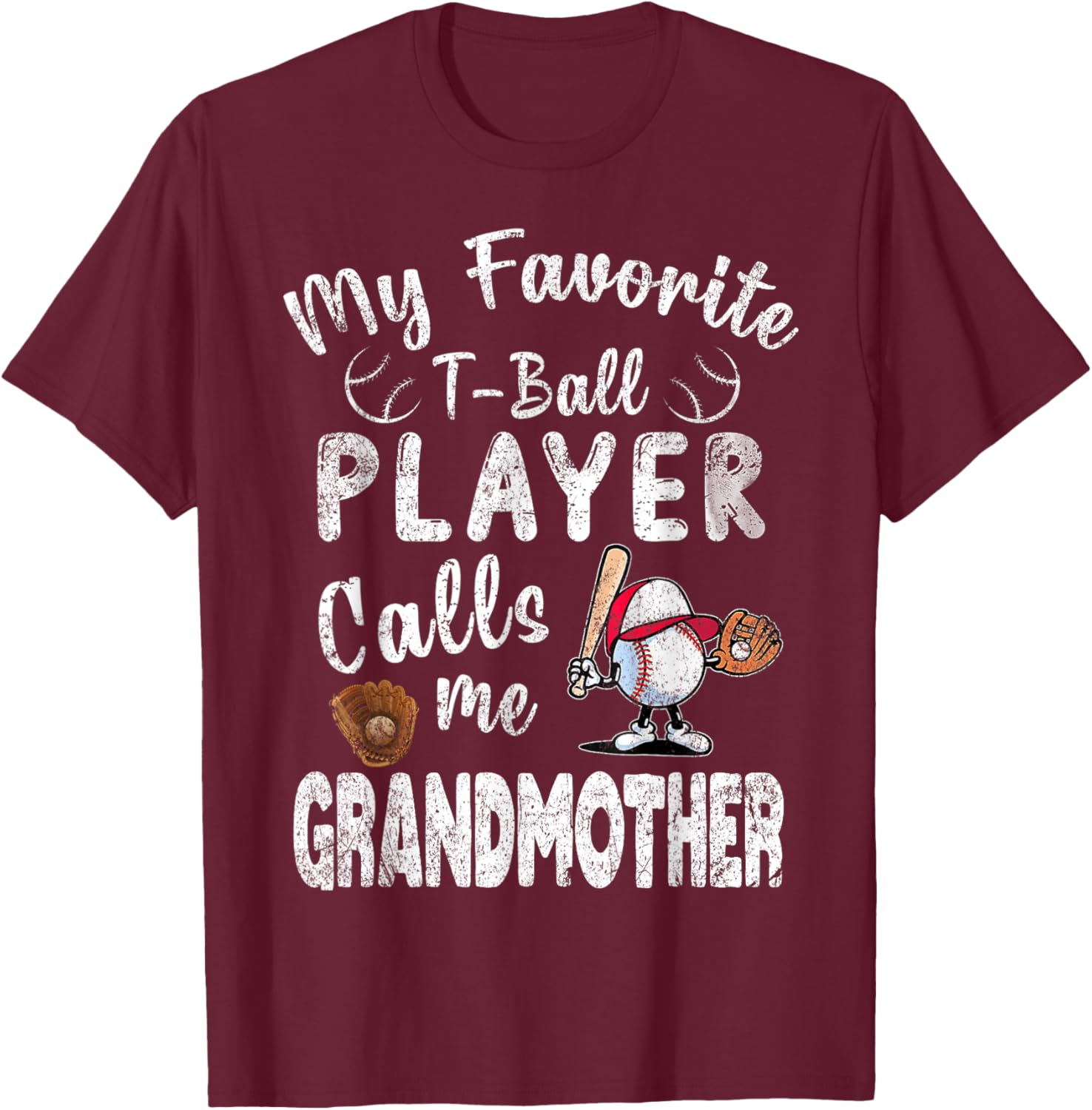 My Favorite T-Ball Player Calls Me Grandmother T-Shirt - T-Shirt | Maroon