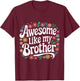 Brother Awesome Like My Brother T-Shirt - T-Shirt | Maroon