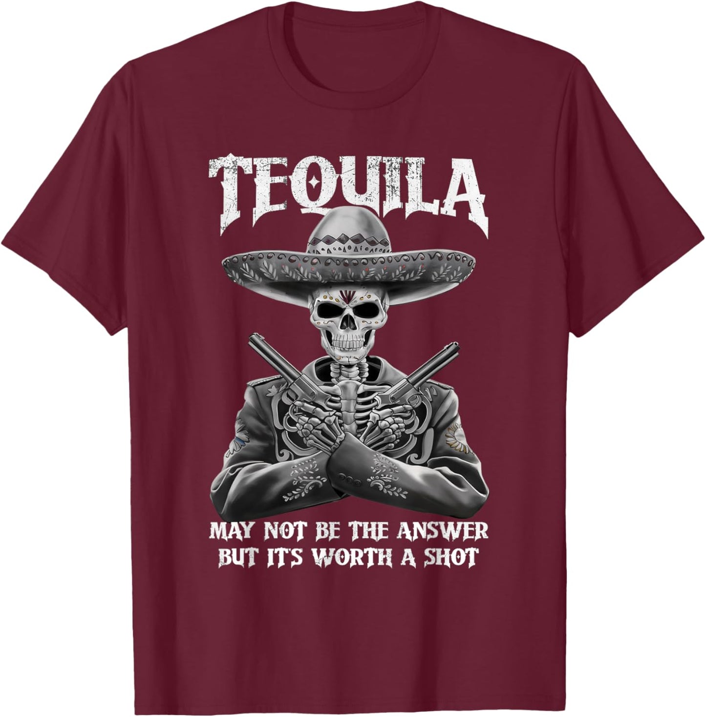 Tequila May Not Be The Answer But It's Worth A Shot Funny T-Shirt - T-Shirt | Maroon