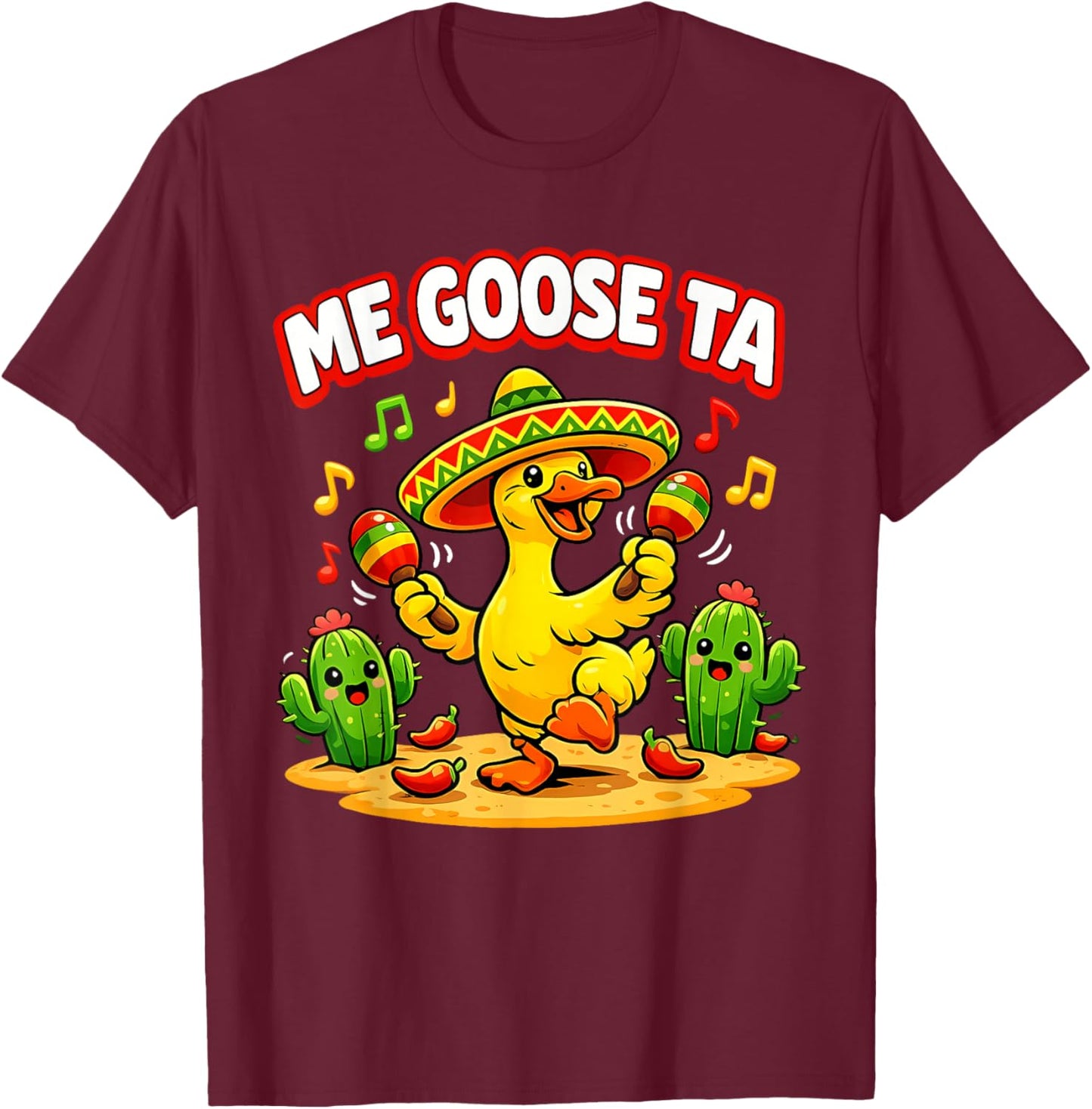 Me Goose Ta Funny Goose Pun Fiesta Humor Cinco De Mayo T-Shirt - T-Shirt | Maroon