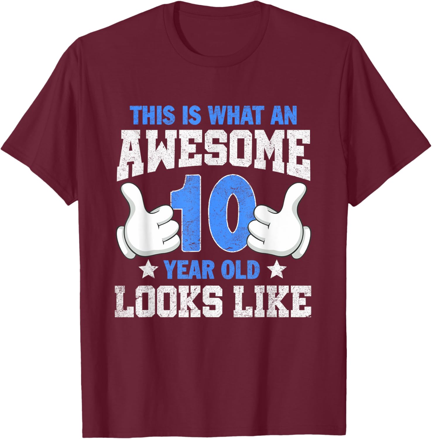 This Is What an Awesome 10 Year Old Looks Like 10th Birthday T-Shirt - T-Shirt | Maroon
