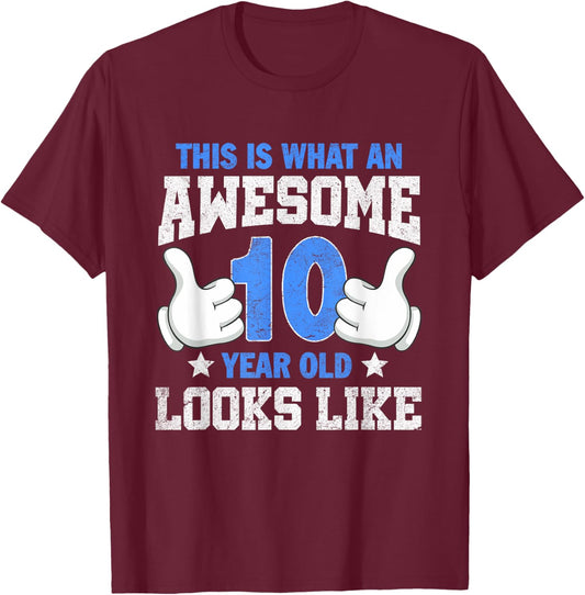 This Is What an Awesome 10 Year Old Looks Like 10th Birthday T-Shirt - T-Shirt | Maroon