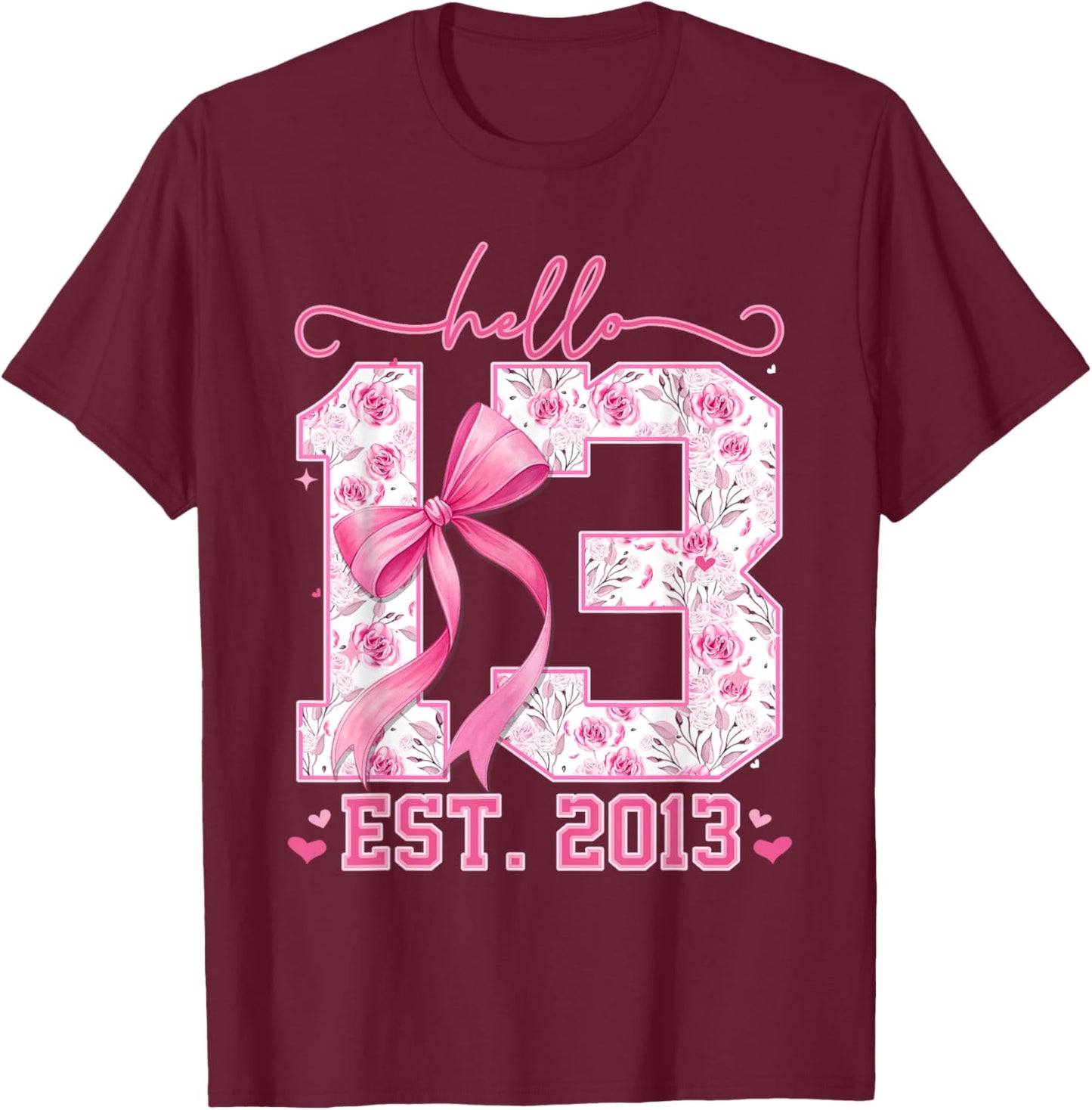 Hello Thirteen Est 2013 Pink Coquette Bow 13th Birthday Girl T-Shirt - T-Shirt | Maroon