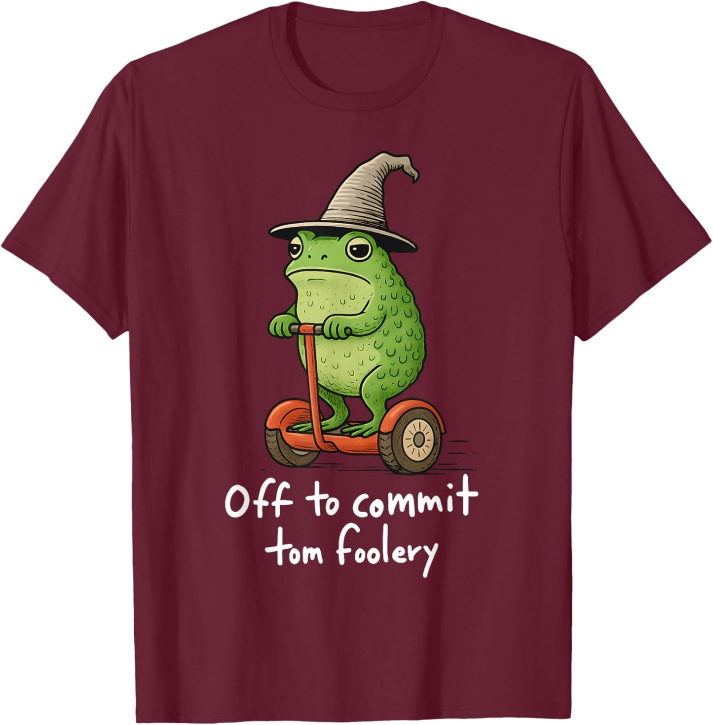 Whimsical Frog Wizard Meme Off to Commit Tom Foolery T-Shirt - T-Shirt | Maroon
