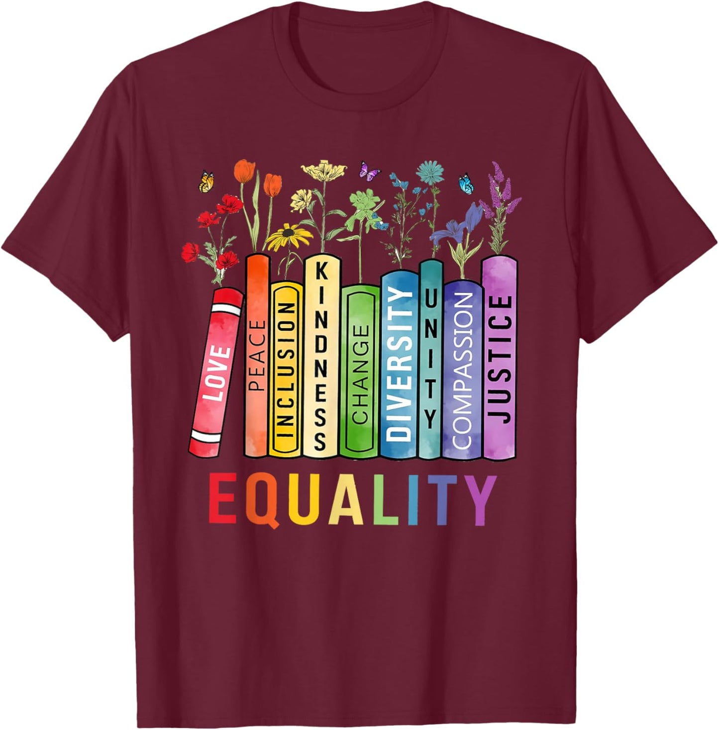 Equality Books Peace Love Compassion LGBT Gay Lesbian Pride T-Shirt - T-Shirt | Maroon