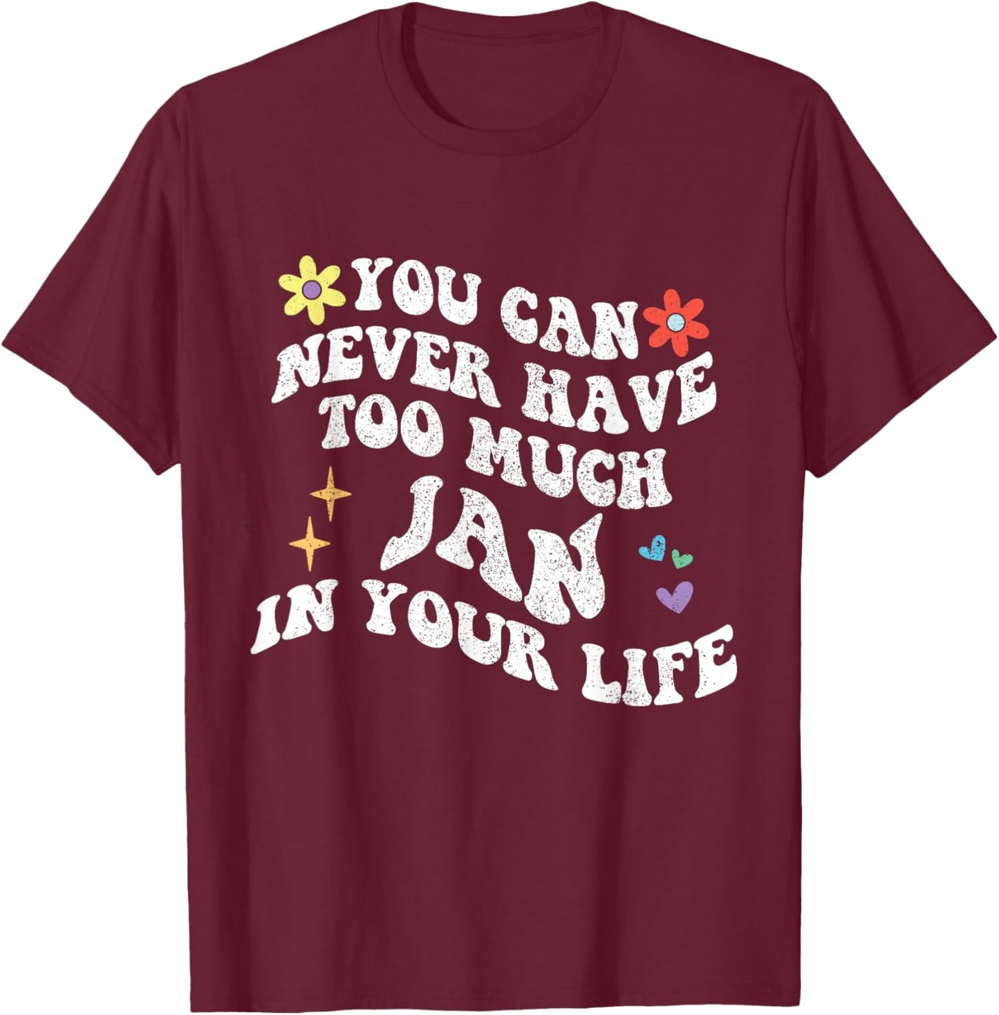 Retro Groovy You Can Never Have Too Much Jan In Your Life T-Shirt - T-Shirt | Maroon