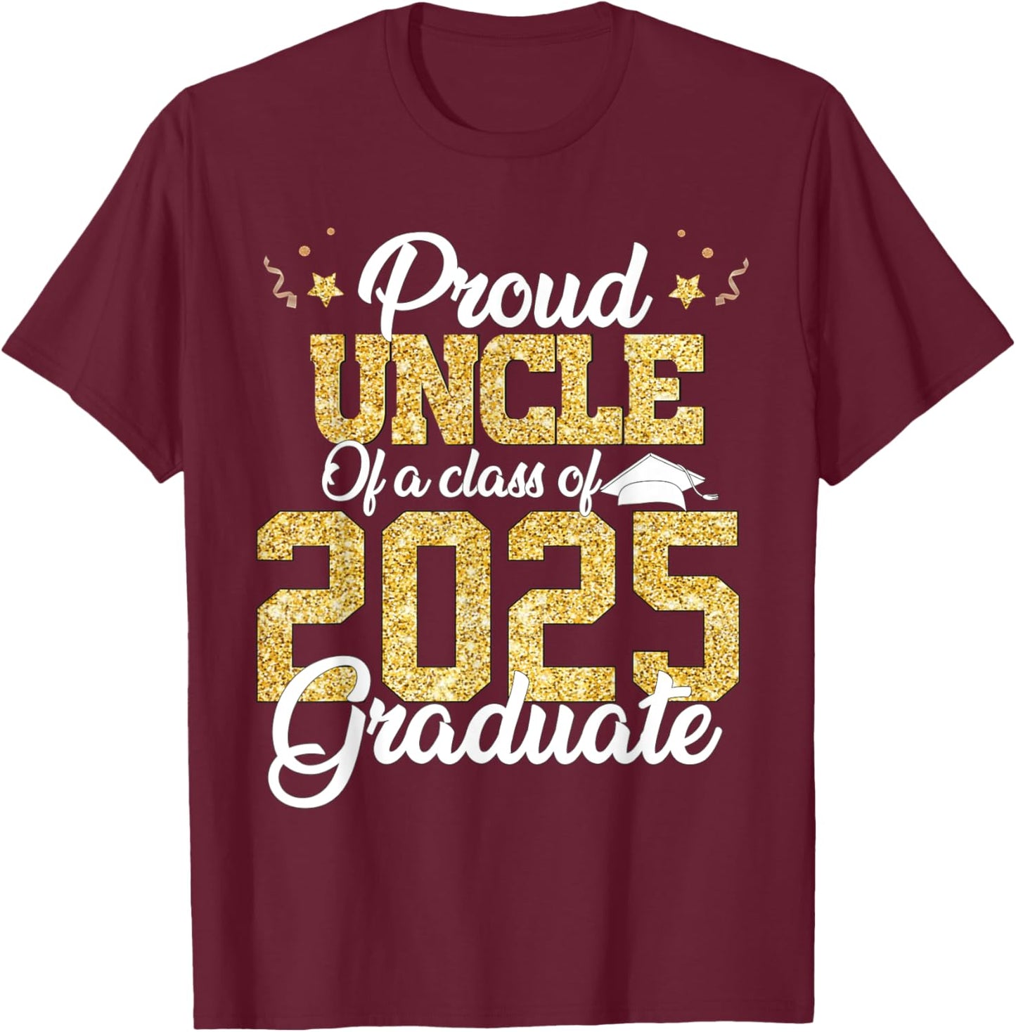 Proud Uncle Of a class of 2025 Graduate Senior Graduation T-Shirt - T-Shirt | Maroon