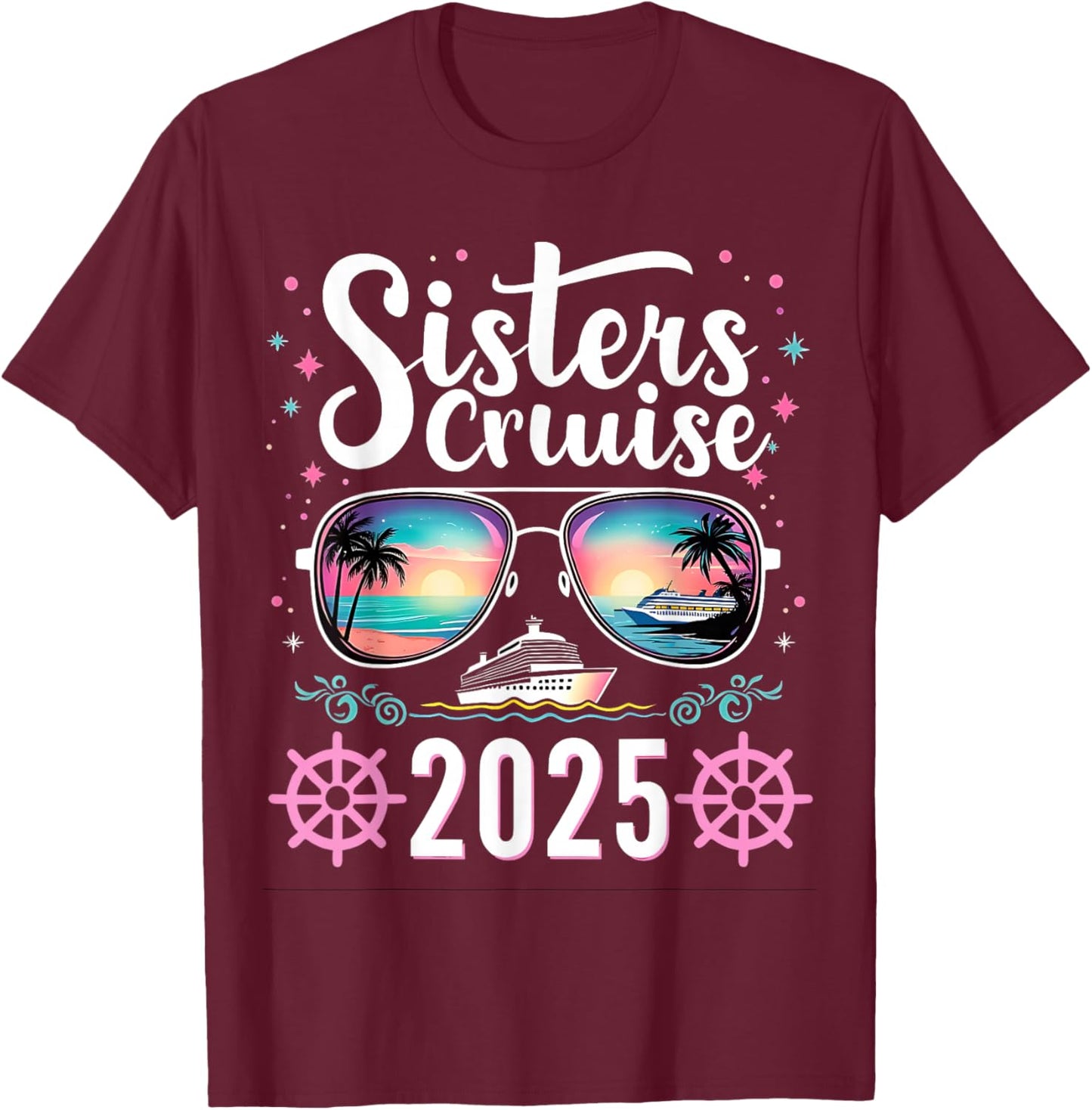 Sisters Cruise 2025 Vacation for Sister Trips and Boat Party T-Shirt - T-Shirt | Maroon