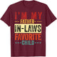 I'm My Father in Laws Favorite Child Funny in Law Men Women T-Shirt - T-Shirt | Maroon