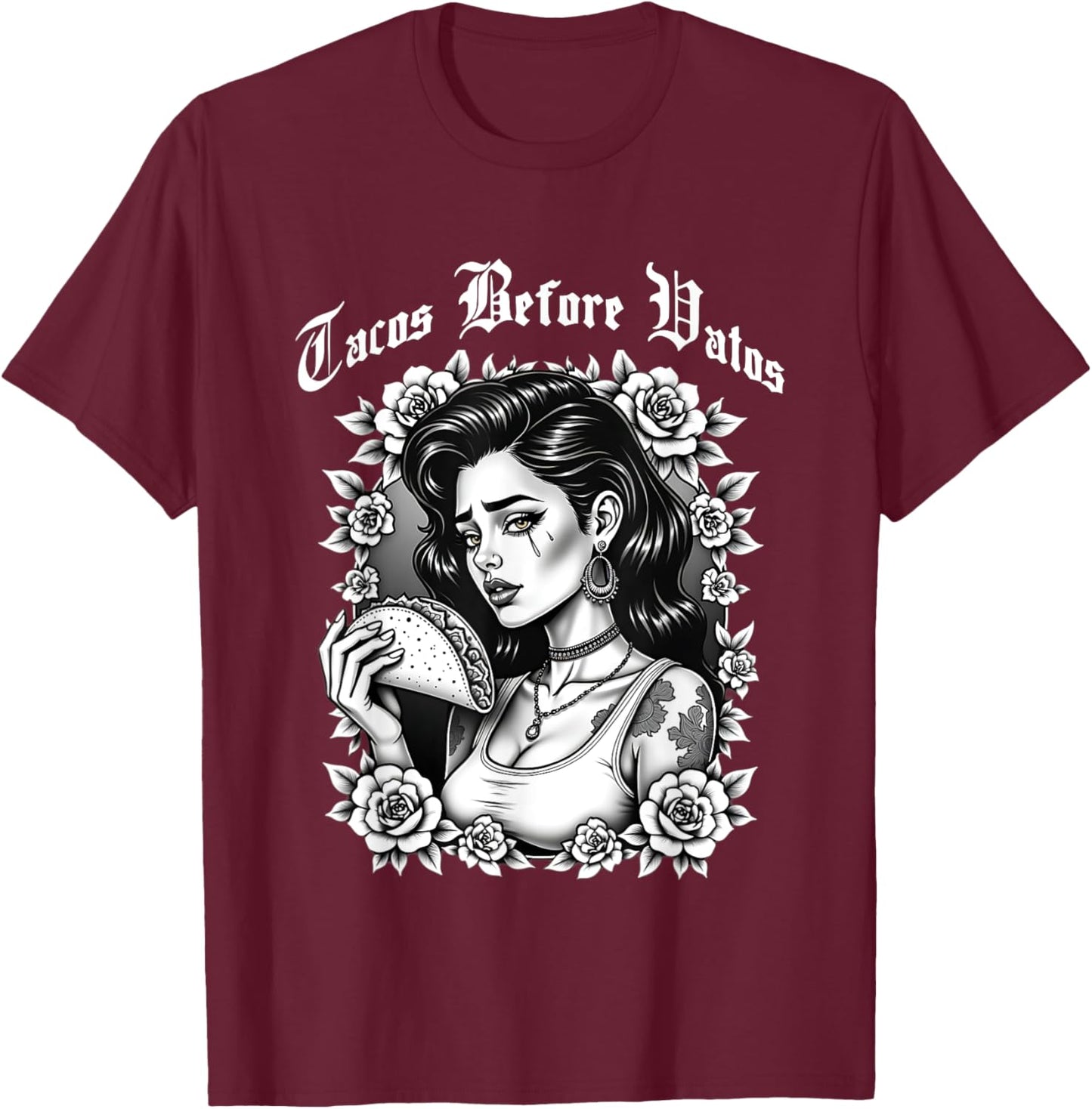 Tacos Before Vatos Sad Chola Latina Chicana Floral T-Shirt - T-Shirt | Maroon