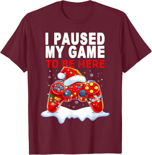 Christmas I Paused My Game to be Here Funny Sarcastic T-Shirt - T-Shirt | Maroon