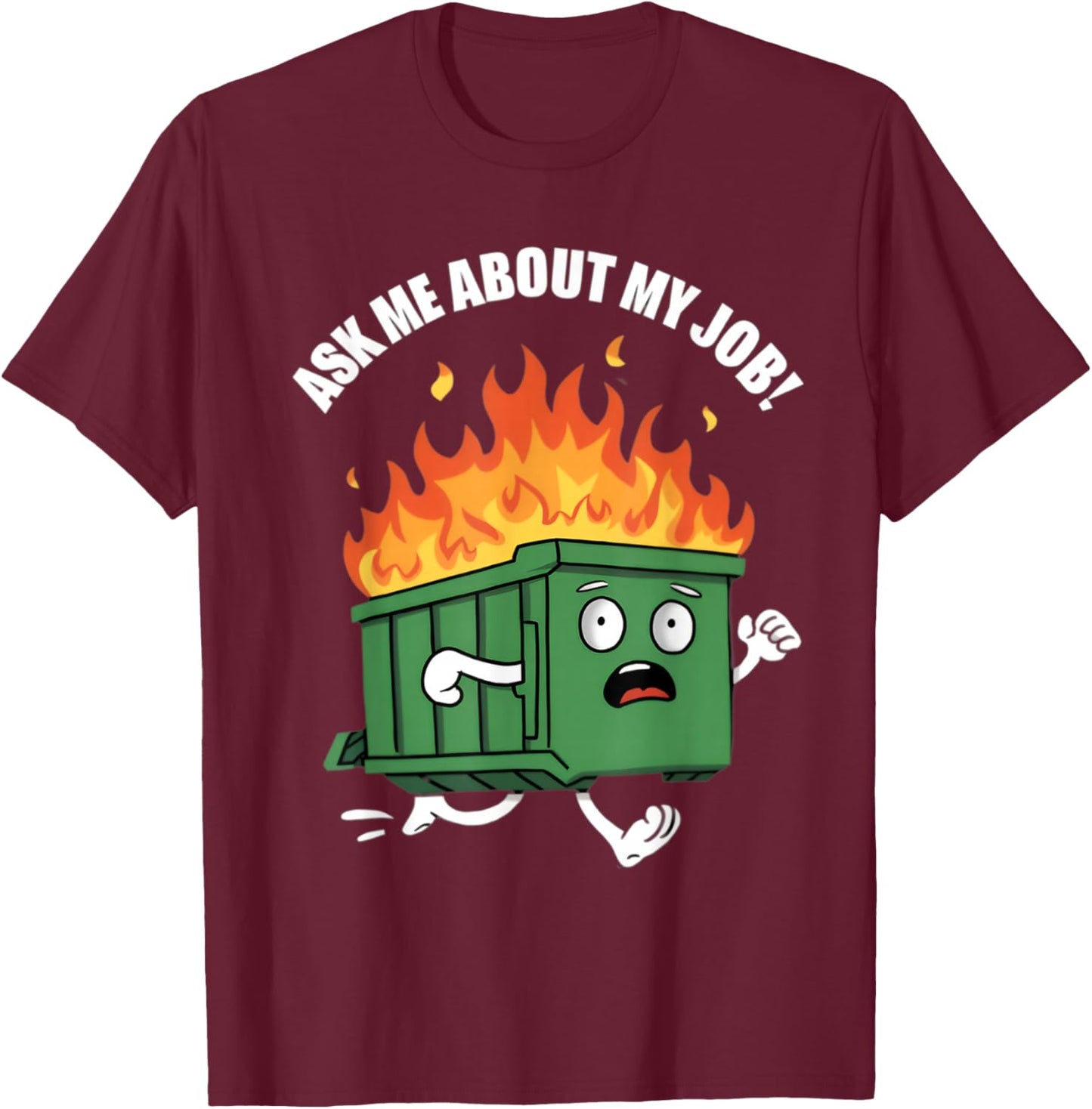 Ask Me About My Job Dumpster Fire T-Shirt - T-Shirt | Maroon