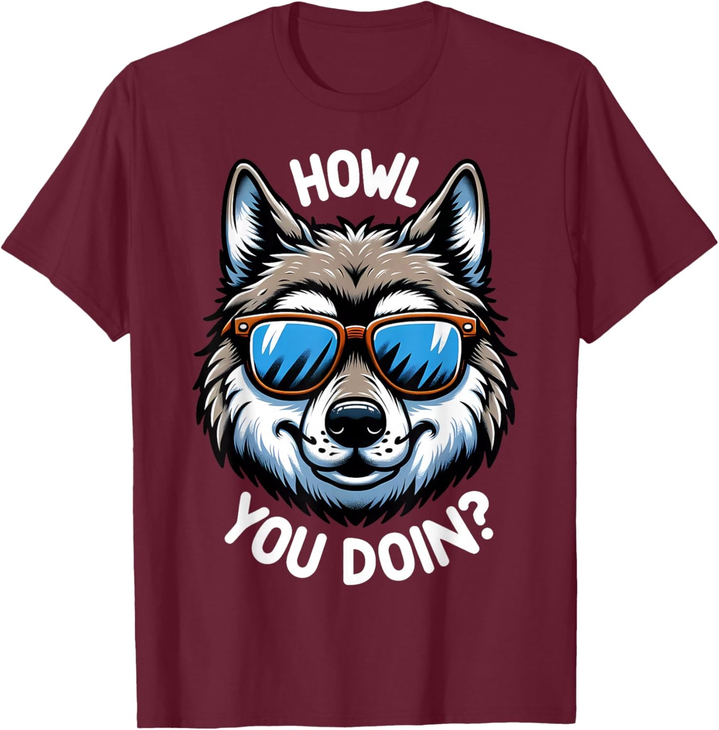 Funny Wolf Howl You Doin Wildlife Animal Pun Lover T-Shirt - T-Shirt | Maroon