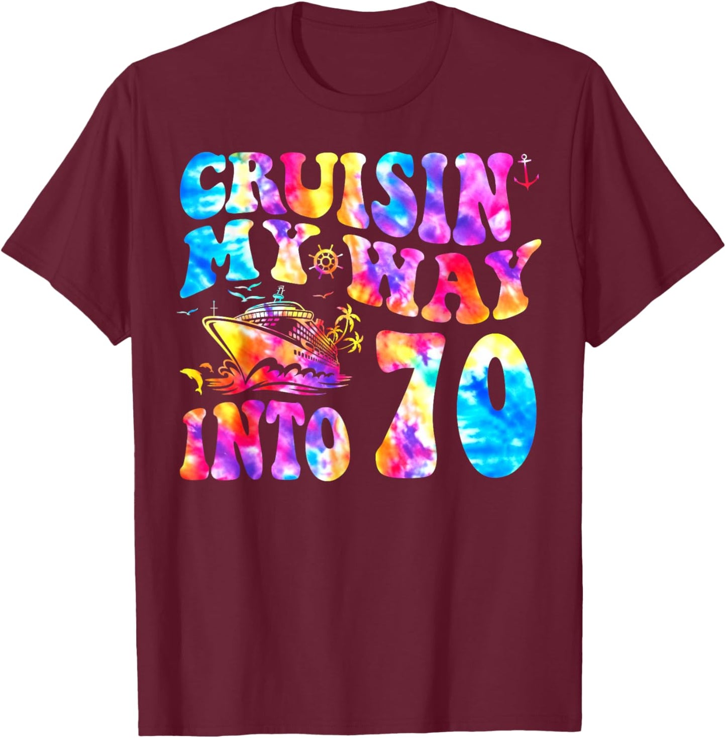 Cruisin My Way Into 70 Years Old 70th Birthday Cruise Trip T-Shirt - T-Shirt | Maroon