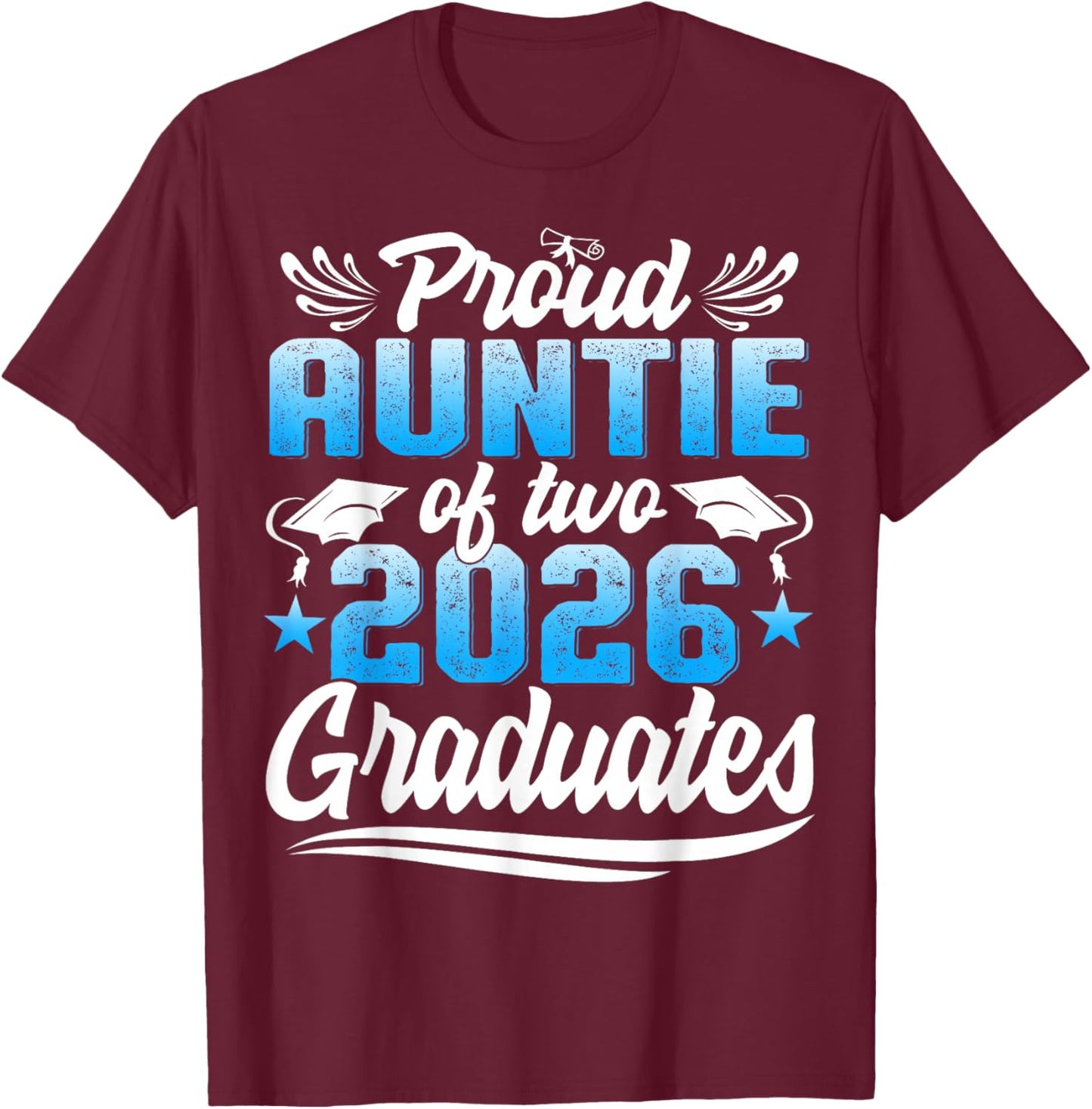 Proud Auntie of Two Class of 2026 Graduates Twins Graduation T-Shirt - T-Shirt | Maroon