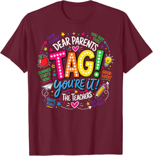 Last Day of School Dear Parents Tag You're It Love Teachers T-Shirt - T-Shirt | Maroon