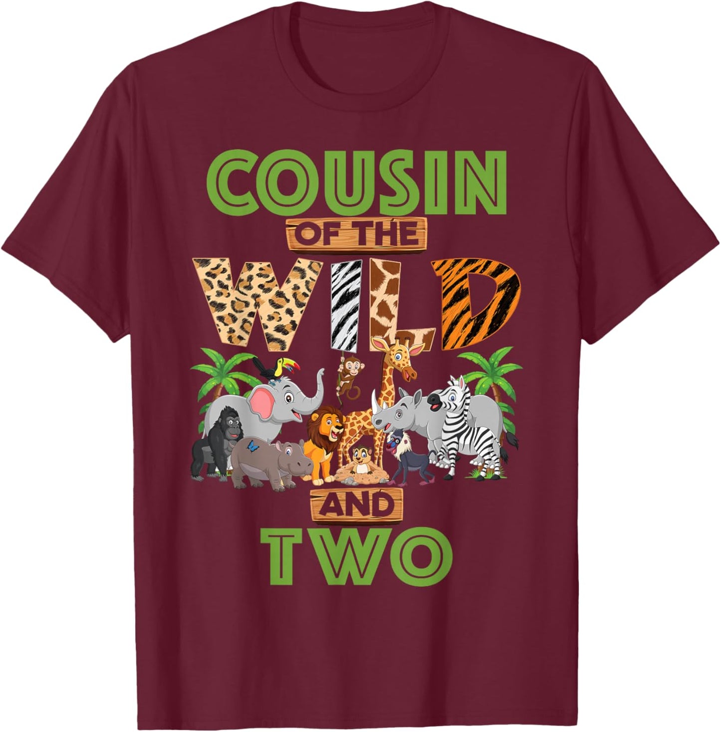 2nd Birthday Zoo Safari Jungle Cousin Of The Wild and Two T-Shirt - T-Shirt | Maroon