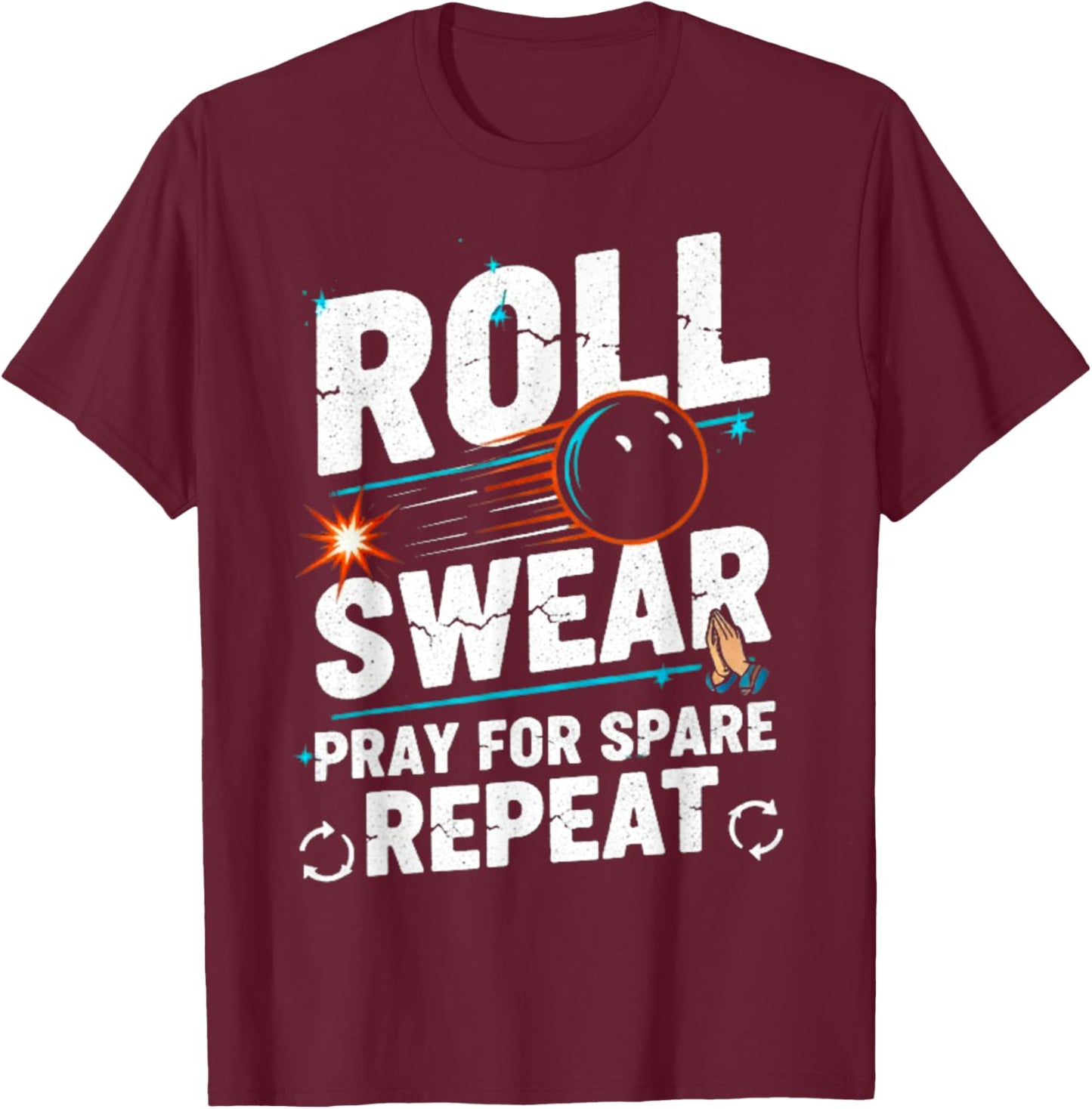 Roll Swear Pray Spare Repeat Bowling Humor T-Shirt - T-Shirt | Maroon