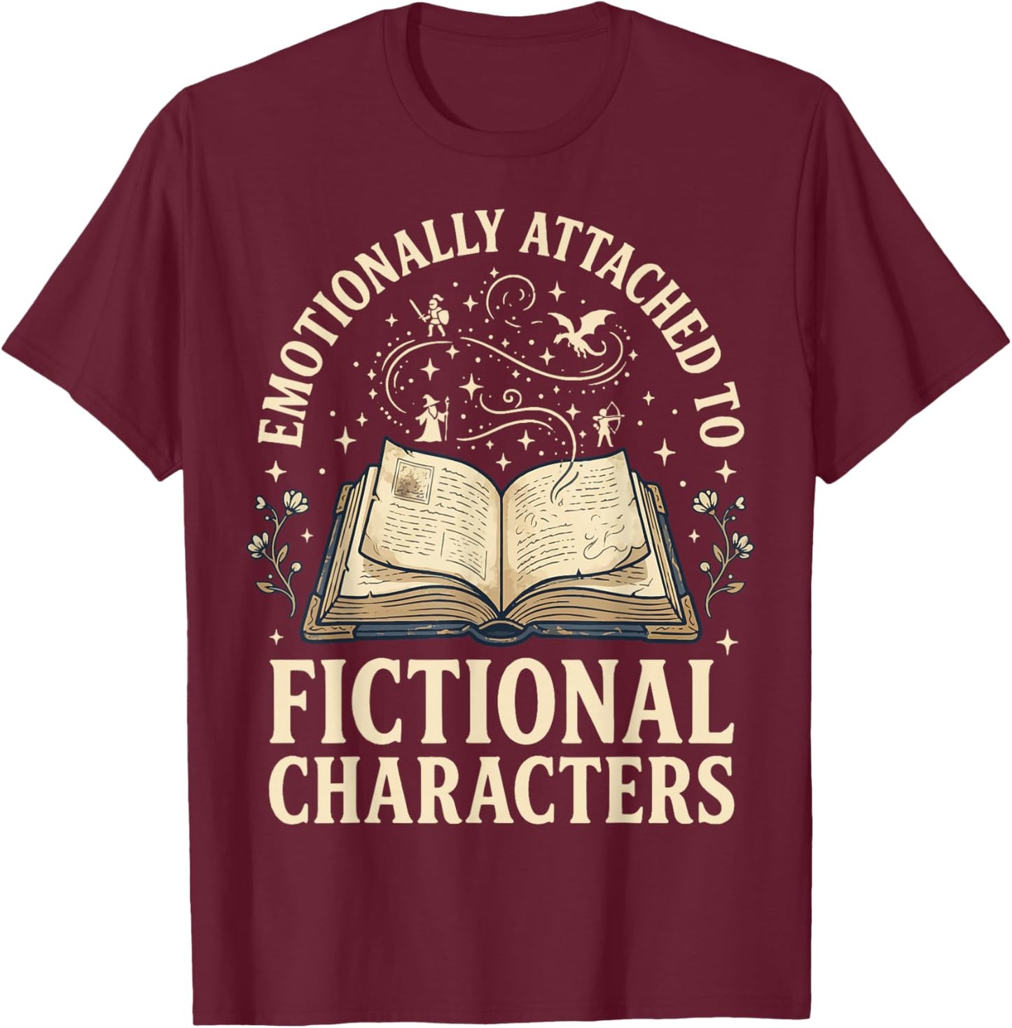 Emotionally Attached to Fictional Characters T-Shirt - T-Shirt | Maroon