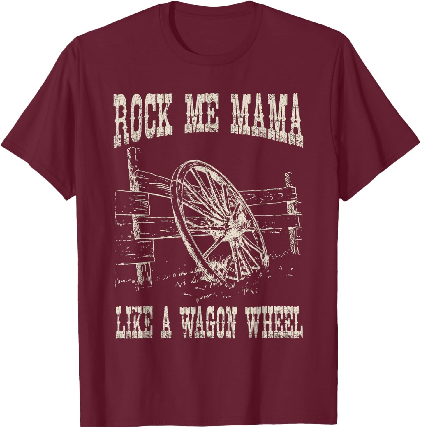 Vintage Retro Rock Music Me Mama Like A Wagon Wheel C T-Shirt - T-Shirt | Maroon