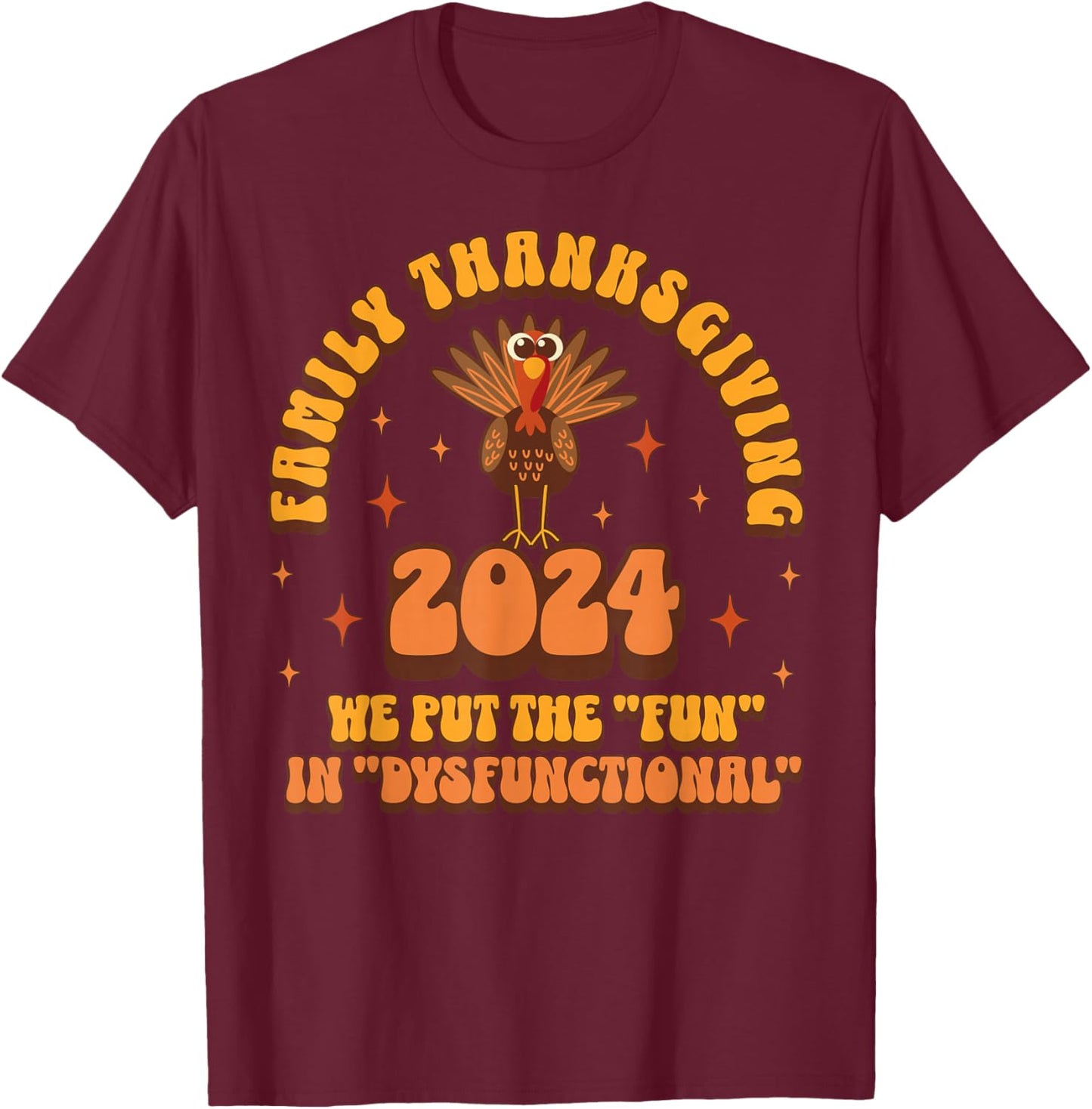 Dysfunctional Family Thanksgiving 2024 Matching Turkey Funny T-Shirt - T-Shirt | Maroon