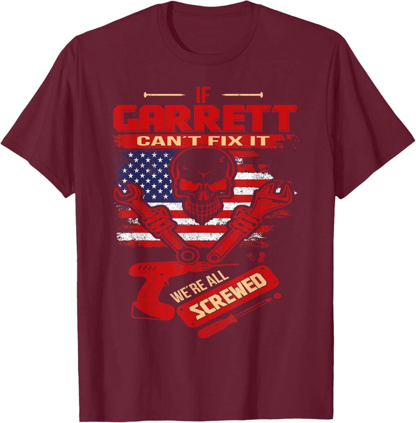 Handyman If GARRETT Can't Fix It We're All Screwed T-Shirt - T-Shirt | Maroon