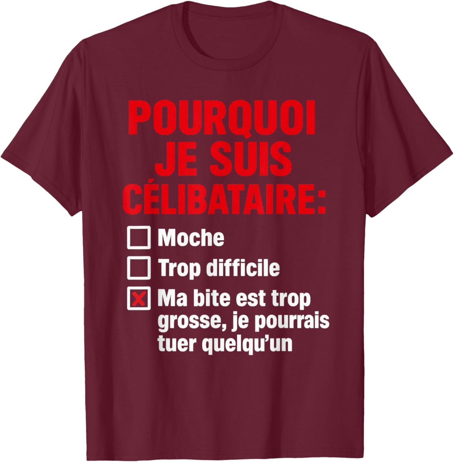 Why I'm Single, Joke Adult T-Shirt - T-Shirt | Maroon
