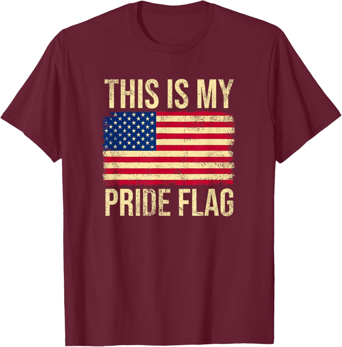 This Is My Pride Flag USA American 4th of July Patriotic T-Shirt - T-Shirt | Maroon