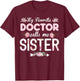 My Favorite Doctor Calls Me Sister Doctor Sister T-Shirt - T-Shirt | Maroon