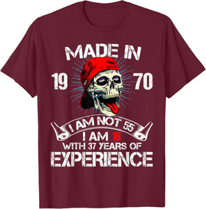 Made In 1970 I Am Not 55 I Am 18 With 37 Years Of Experience T-Shirt - T-Shirt | Maroon