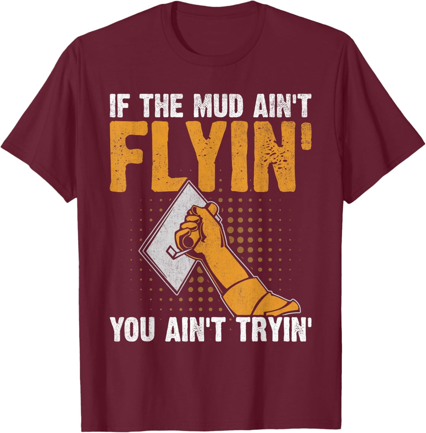Drywall Finisher Home Renovation Funny Drywall Finisher T-Shirt - T-Shirt | Maroon