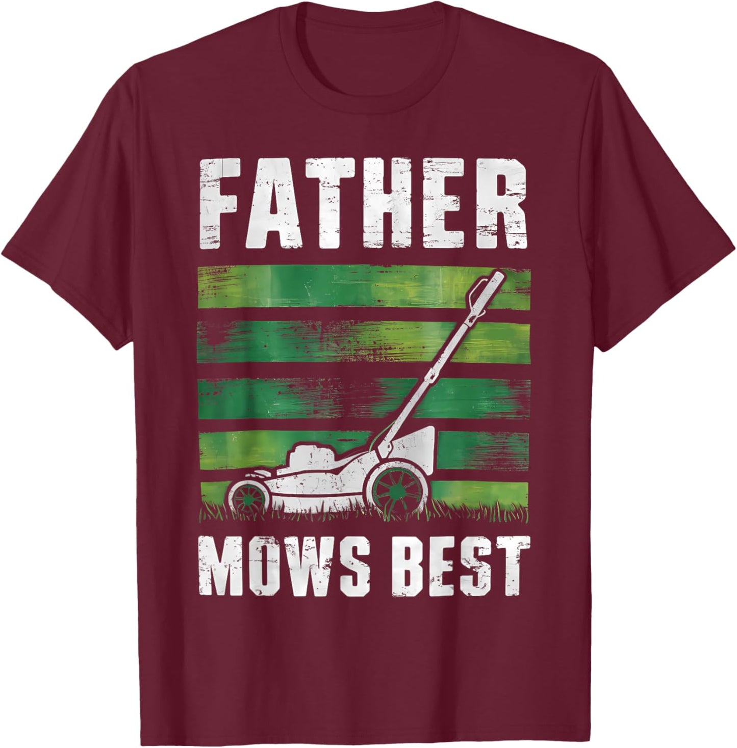 Father Mows Best Funny Father's Day Lawn Mowing T-Shirt - T-Shirt | Maroon
