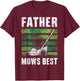 Father Mows Best Funny Father's Day Lawn Mowing T-Shirt - T-Shirt | Maroon