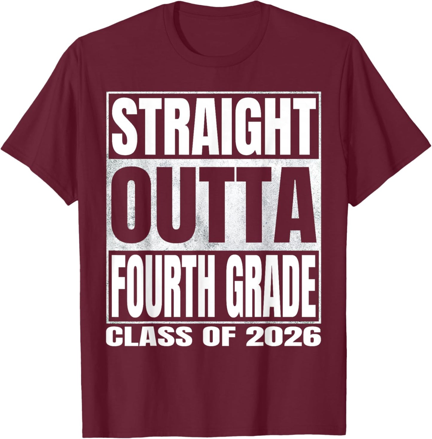 Straight Outta Fourth Grade Graduation 2026 4th Grade Funny T-Shirt - T-Shirt | Maroon