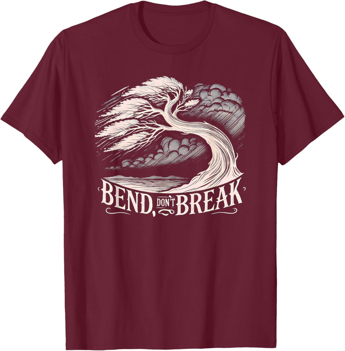 Bend Don't Break - Tree Graphic Resilience & Strength Quote T-Shirt - T-Shirt | Maroon
