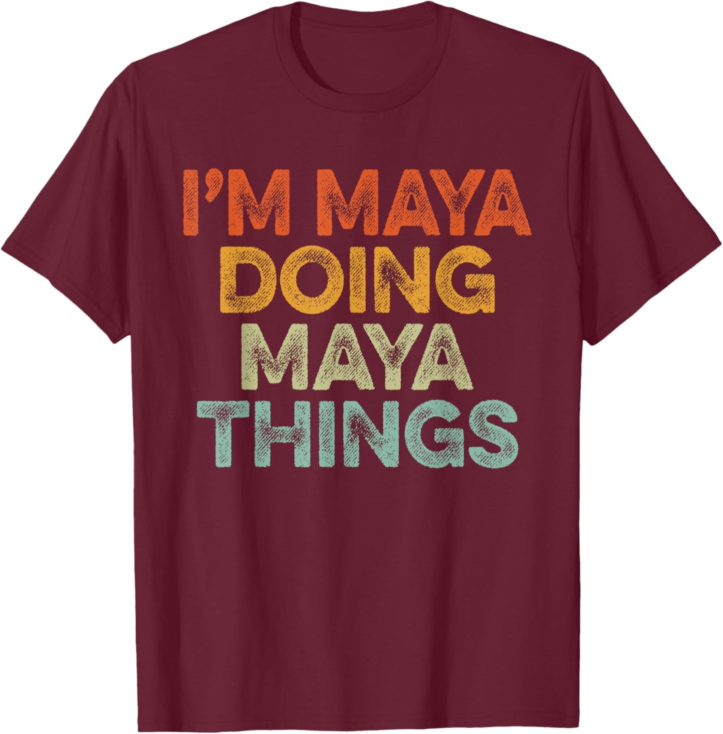 I'm Maya Doing Maya Things Shirt Vintage Funny Christmas T-Shirt - T-Shirt | Maroon