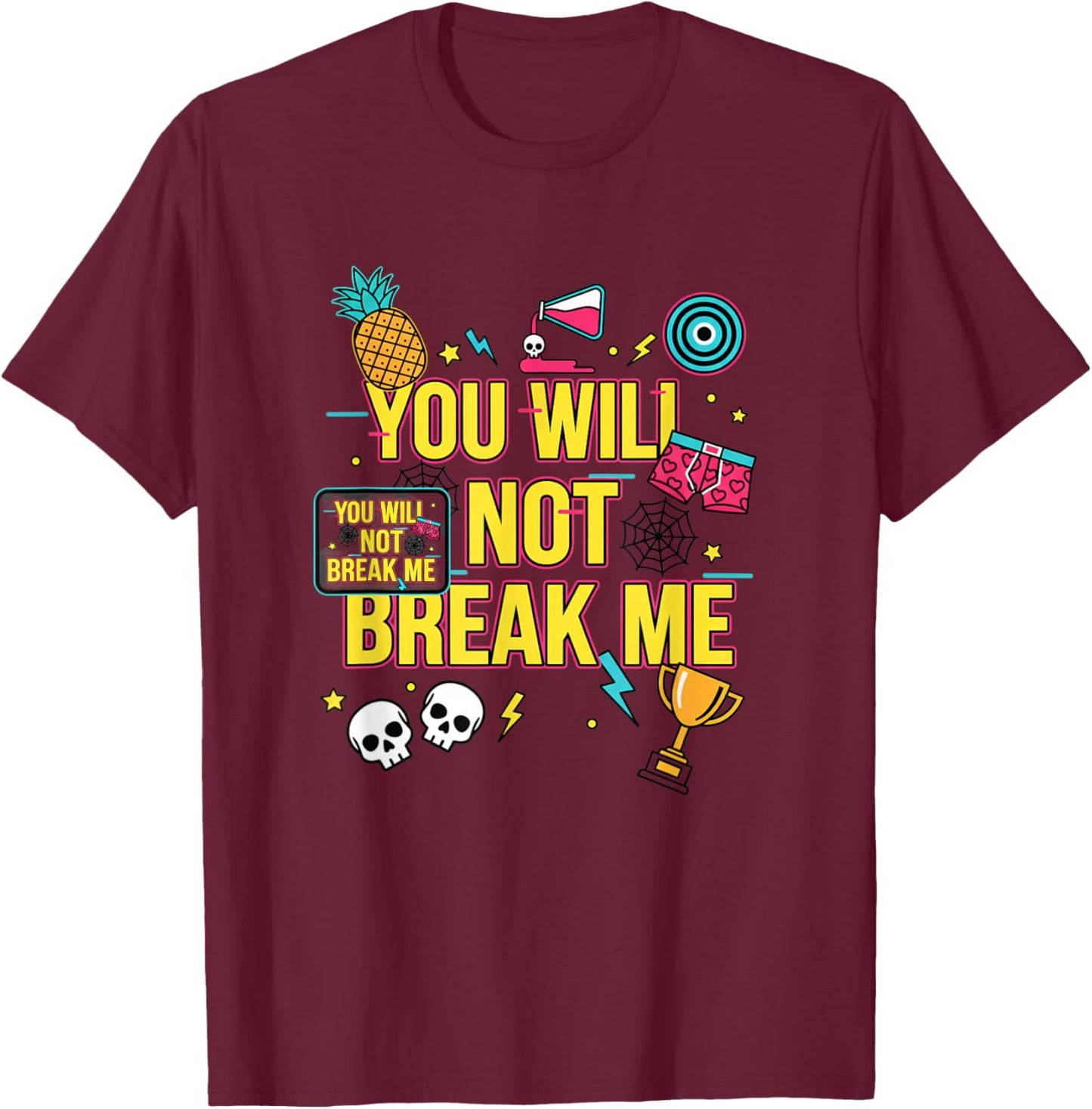 You Will Not Break Me Motivational Teen Graphic T-Shirt - T-Shirt | Maroon