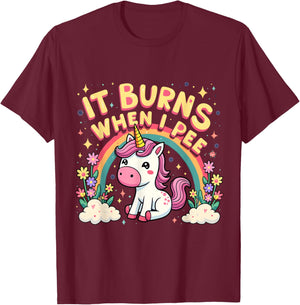 It Burns When I Pee Funny Sarcastic Ironic Cute Unicorn T-Shirt - T-Shirt | Maroon