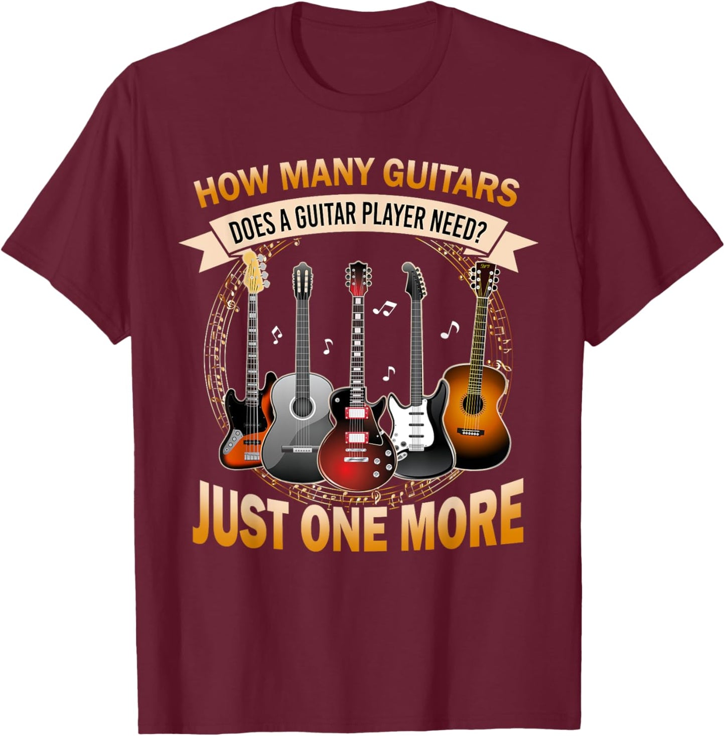 How Many Guitars Just One More Funny Guitarist T-Shirt - T-Shirt | Maroon