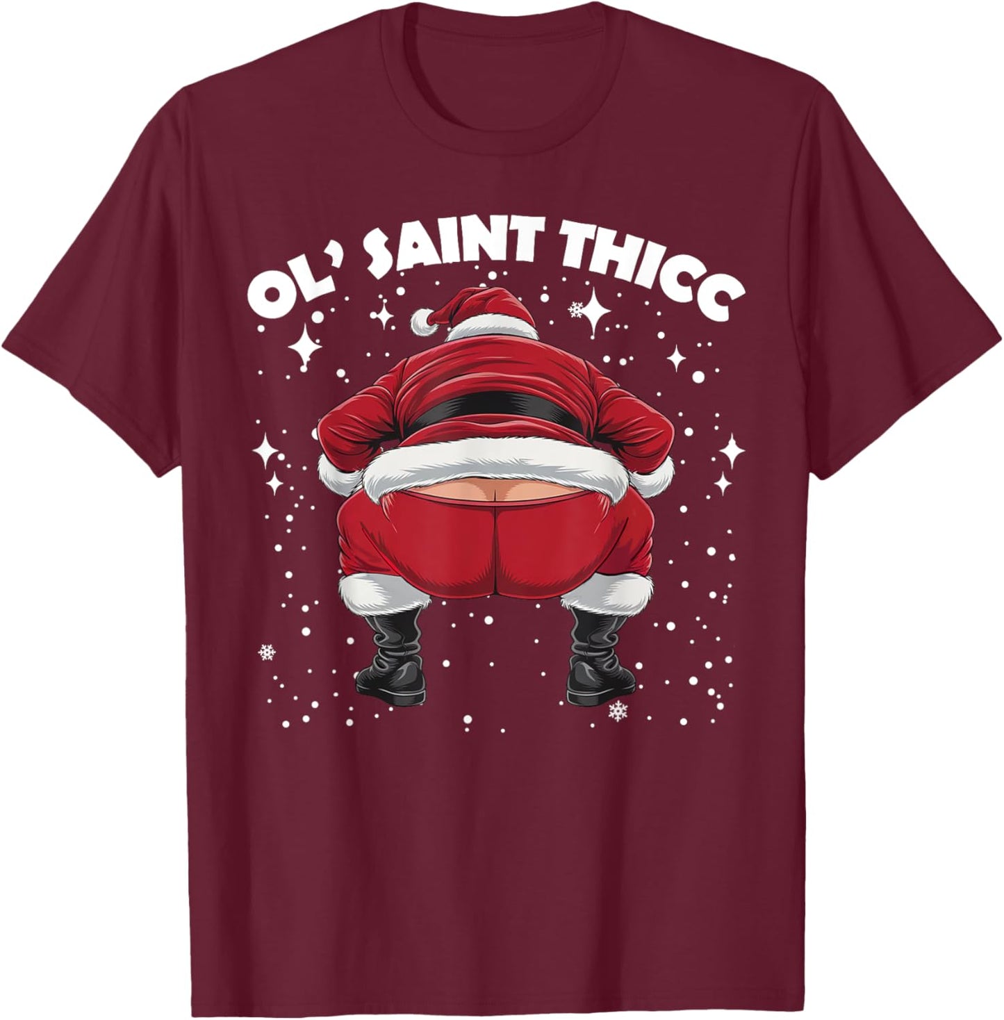 Ol' Saint Thicc Funny Twerking Santa Claus Xmas Slutty Santa T-Shirt - T-Shirt | Maroon