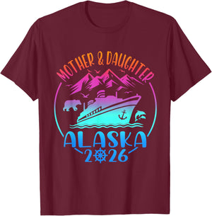Mother Daughter Alaska 2026 Girl Vacay Cruise Trip T-Shirt - T-Shirt | Maroon